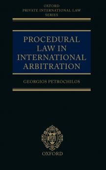 Procedural Law in International Arbitration (Oxford Private International Law Series)