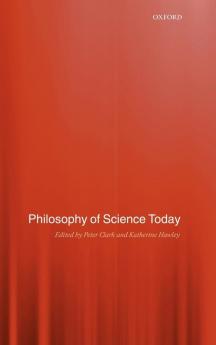 Philosophy of Science Today