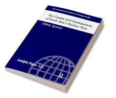 Causes and Consequences of South Asia's Nuclear Tests
