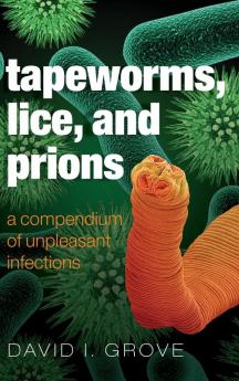 Tapeworms Lice and Prions