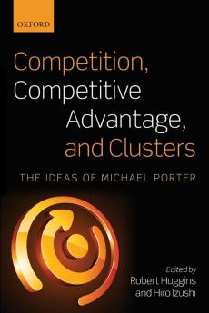 Competition Competitive Advantage and Clusters