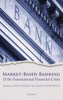 Market-Based Banking and the International Financial Crisis