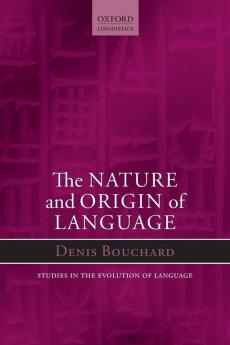 The Nature and Origin of Language: 18 (Oxford Studies in the Evolution of Language)