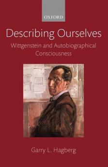 Describing Ourselves: Wittgenstein and Autobiographical Consciousness