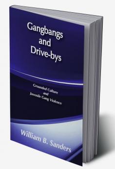 Gangbangs and Drive-Bys