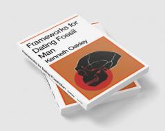Frameworks for Dating Fossil Man