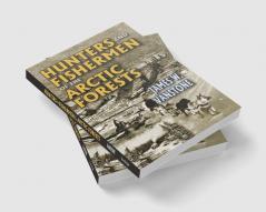 Hunters and Fishermen of the Arctic Forests