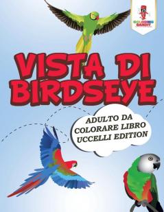 Vista Di Birdseye: Adulto Da Colorare Libro Uccelli Edition