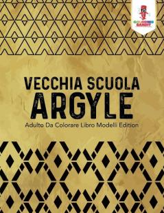 Vecchia Scuola Argyle: Adulto Da Colorare Libro Modelli Edition