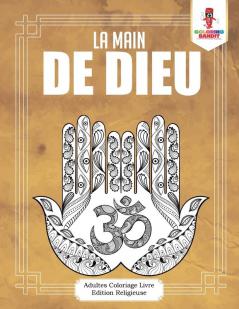 La Main de Dieu: Adultes Coloriage Livre Edition Religieuse