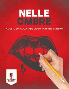 Nelle Ombre: Adulto Da Colorare Libro Vampire Edition