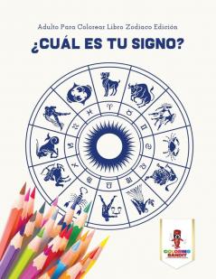 ¿Cuál Es Tu Signo?: Adulto Para Colorear Libro Zodiaco Edición