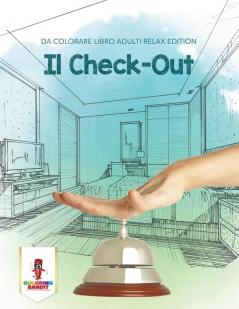 Il Check-Out: Da Colorare Libro Adulti Relax Edition