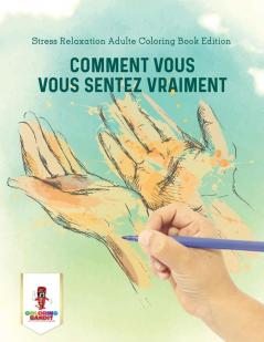Comment Vous Vous Sentez Vraiment
