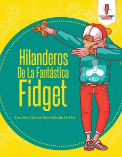 Hilanderos De La Fantástica Fidget: Libro Para Colorear Para Niños De 11 Años