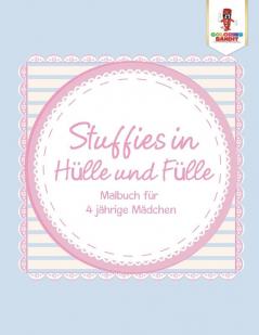 Stuffies in Hülle und Fülle: Malbuch für 4 jährige Mädchen