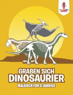 Graben sich Dinosaurier: Malbuch für 6 jährige