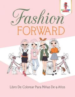 Fashion Forward: Libro De Colorear Para Niñas De 9 Años