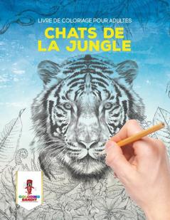 Chats de la Jungle: Livre de Coloriage Pour Adultes