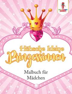 Hübsche kleine Prinzessinnen: Malbuch für Mädchen