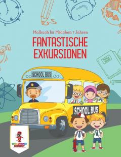 Fantastische Exkursionen: Malbuch für Mädchen 7 Jahren