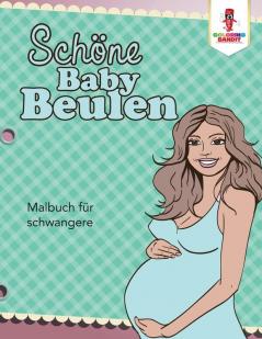 Schöne Baby Beulen: Malbuch für schwangere