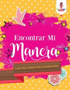 Encontrar Mi Manera: Libro Para Colorear Para Preadolescentes