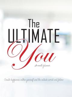 The Ultimate You 3 Month Planner: An Easy to Follow Planner Designed to Improve Your Life