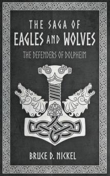 The Defenders of Dolpheim: 1 (Saga of Eagles and Wolves)