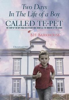 Two days in the life of a boy called Te-pet: The story of the boy from Chezzetcook who broke all the windows of the school