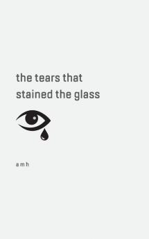 The tears that stained the glass