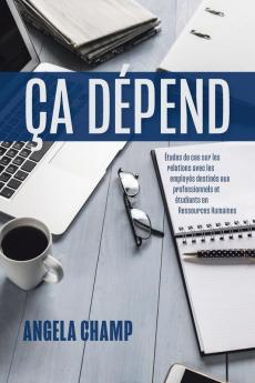 Ça Dépend: Études de cas sur les relations avec les employés destinés aux professionnels et étudiants en Ressources Humaines