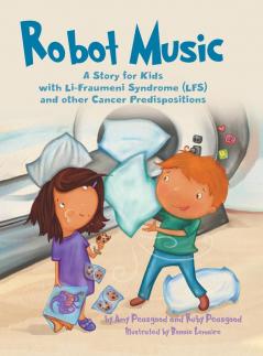 Robot Music: A Story for Kids with Li-Fraumeni Syndrome and Other Cancer Predispositions