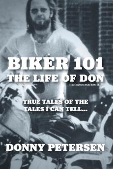 Biker 101: The Life of Don: The Trilogy: II of III: 2