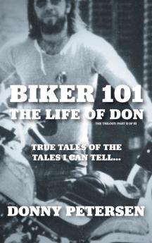 Biker 101: The Life of Don: The Trilogy: II of III: 2