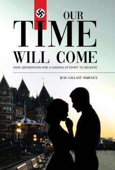 Our Time Will Come: War Separation and a Daring Attempt to Reunite