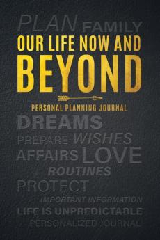 Our Life Now and Beyond: Personal Planning Journal