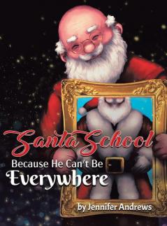 Santa School: Because Santa Can't Be Everywhere