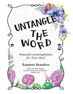 Untangle The Word: Peaceful contemplation for Your Soul