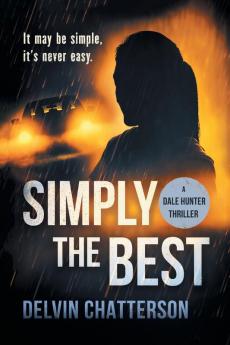 Simply the Best: It may be simple it's never easy: 2 (Dale Hunter Thriller)