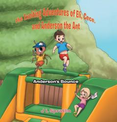 Exciting Adventures of Eli Cece and Anderson the Ant
