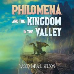 Philomena and the Kingdom in the Valley