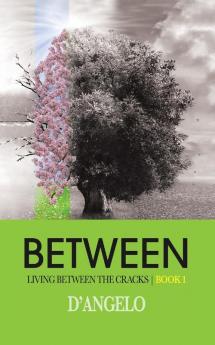 Between: 1 (Living Between the Cracks)