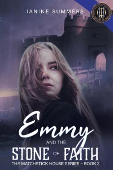 Emmy and the Stone of Faith: 2 (Matchstick House)