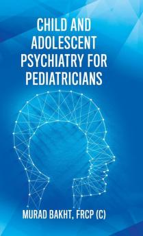 Child and Adolescent Psychiatry for Pediatricians