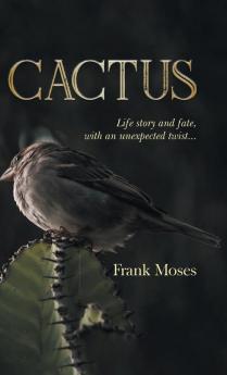 Cactus: Life Story and Fate With an Unexpected Twist