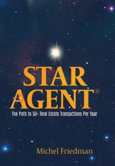 Star Agent: The Path to 50+ Real Estate Transactions Per Year