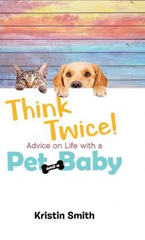 Think Twice! Advice on Life with a Pet and a Baby