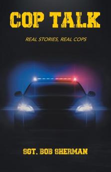 Cop Talk: Real Stories Real Cops