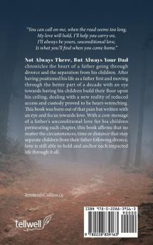 Not Always There but Always Your Dad: A Father's Heart Through Divorce